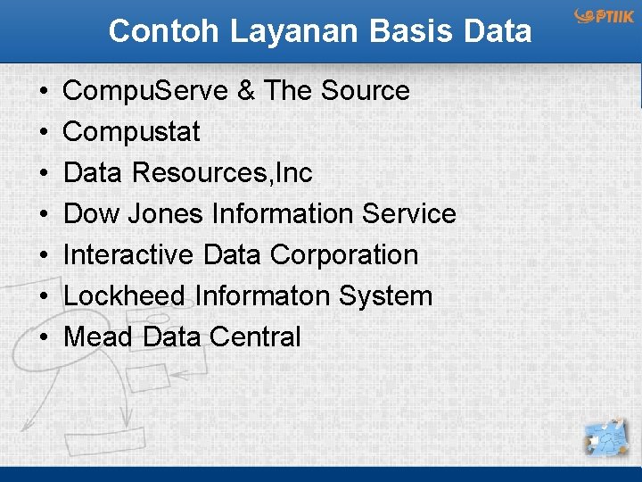 Contoh Layanan Basis Data • • Compu. Serve & The Source Compustat Data Resources,