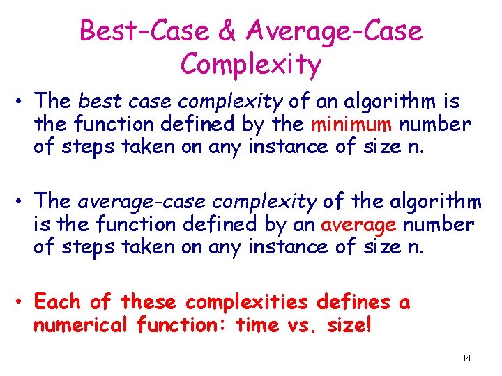 Best-Case & Average-Case Complexity • The best case complexity of an algorithm is the