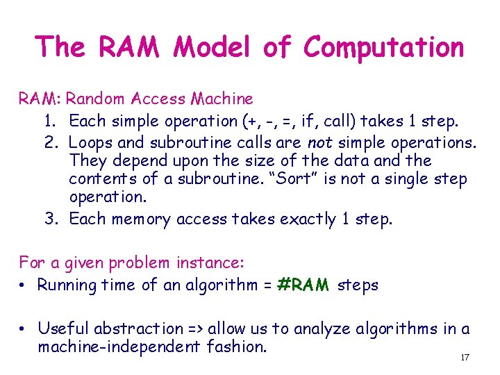 The RAM Model of Computation RAM: Random Access Machine 1. Each simple operation (+,