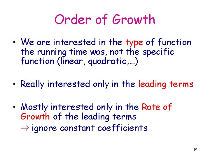 Order of Growth • We are interested in the type of function the running