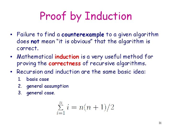 Proof by Induction • Failure to find a counterexample to a given algorithm does