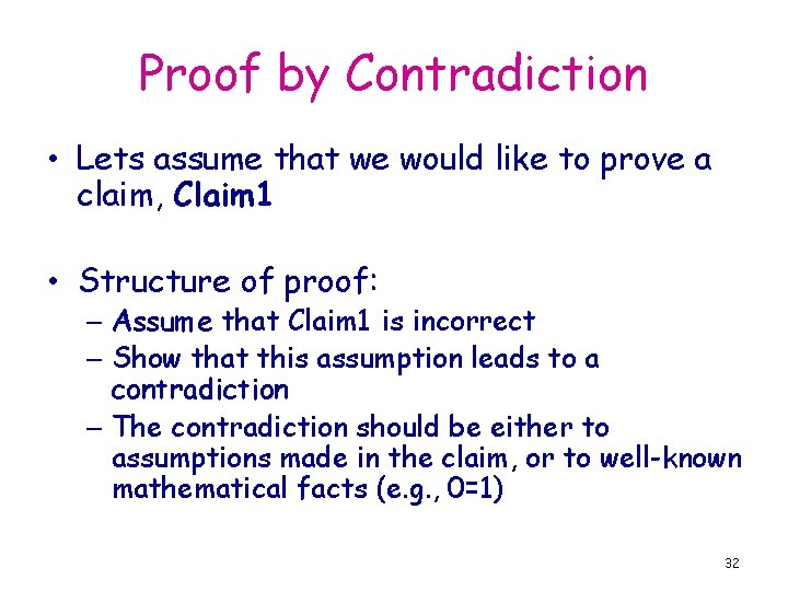 Proof by Contradiction • Lets assume that we would like to prove a claim,