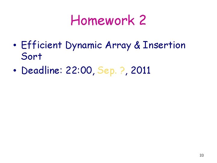 Homework 2 • Efficient Dynamic Array & Insertion Sort • Deadline: 22: 00, Sep.