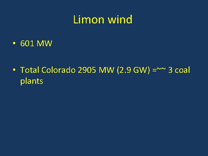 Limon wind • 601 MW • Total Colorado 2905 MW (2. 9 GW) =~~