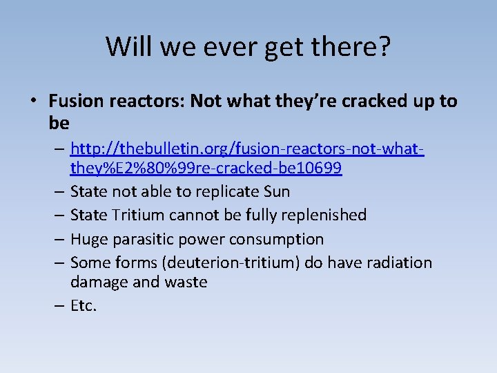 Will we ever get there? • Fusion reactors: Not what they’re cracked up to