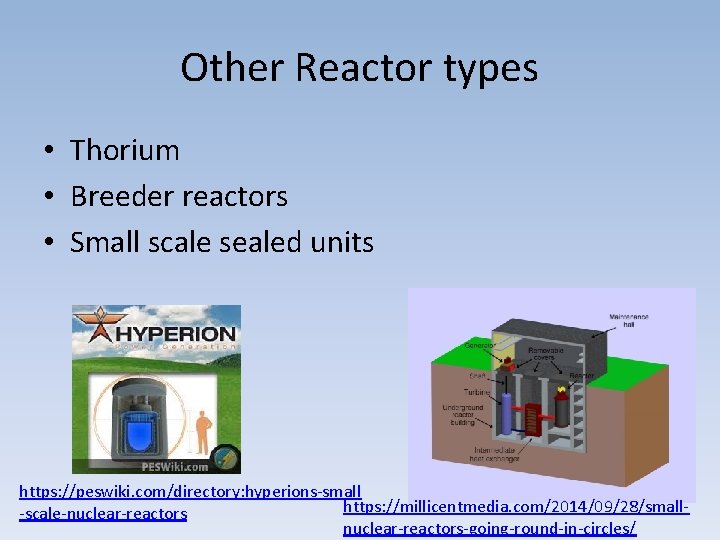 Other Reactor types • Thorium • Breeder reactors • Small scale sealed units https: