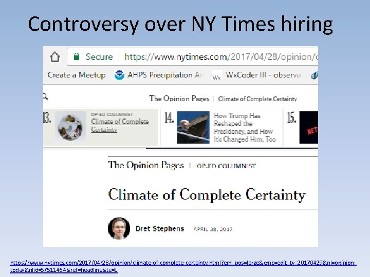 Controversy over NY Times hiring https: //www. nytimes. com/2017/04/28/opinion/climate-of-complete-certainty. html? em_pos=large&emc=edit_ty_20170429&nl=opiniontoday&nlid=57511464&ref=headline&te=1 