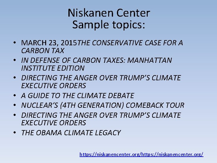 Niskanen Center Sample topics: • MARCH 23, 2015 THE CONSERVATIVE CASE FOR A CARBON