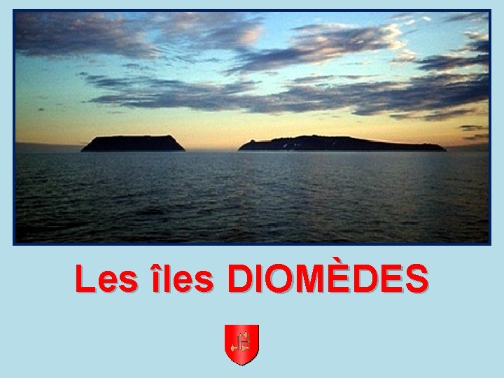 Les îles DIOMÈDES 