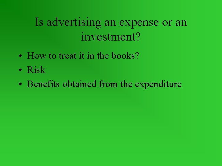 Is advertising an expense or an investment? • How to treat it in the