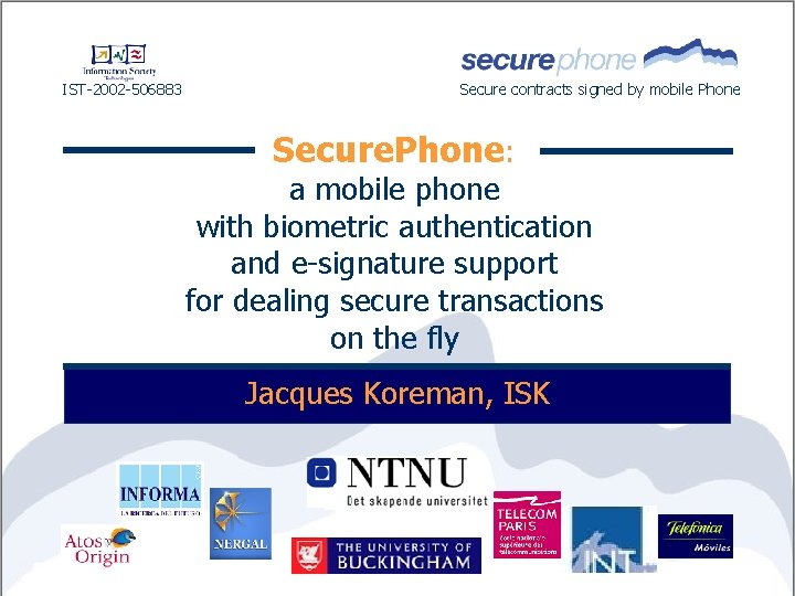 IST-2002 -506883 Secure contracts signed by mobile Phone Secure. Phone: a mobile phone with