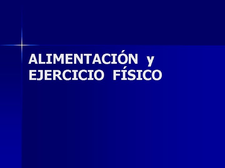 ALIMENTACIÓN y EJERCICIO FÍSICO 