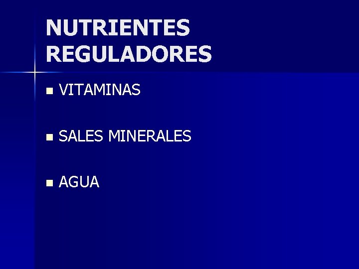 NUTRIENTES REGULADORES n VITAMINAS n SALES MINERALES n AGUA 