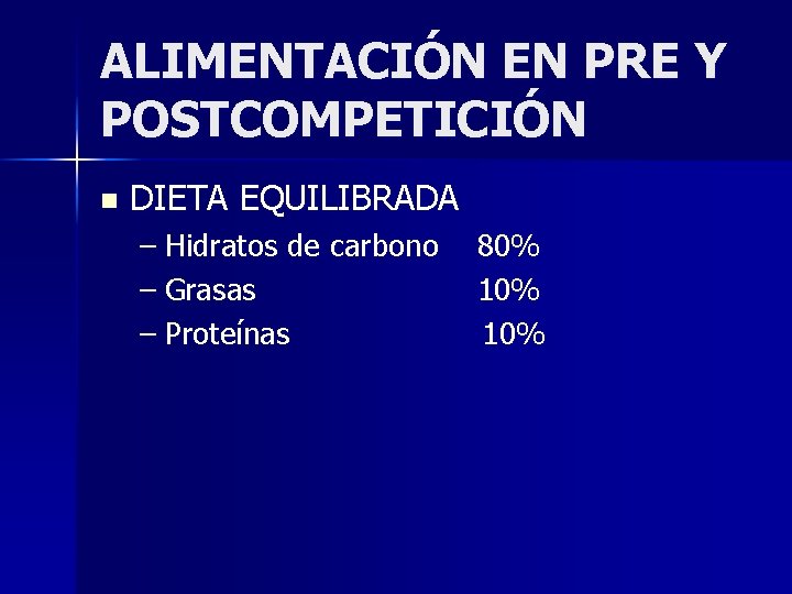 ALIMENTACIÓN EN PRE Y POSTCOMPETICIÓN n DIETA EQUILIBRADA – Hidratos de carbono – Grasas