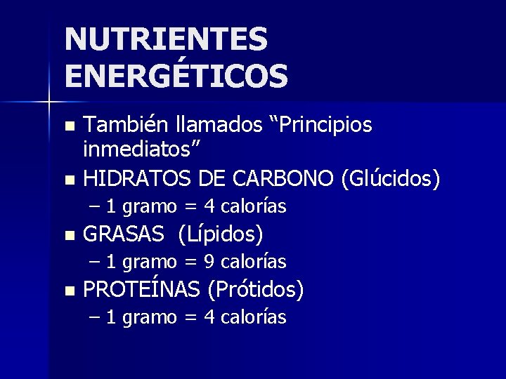 NUTRIENTES ENERGÉTICOS También llamados “Principios inmediatos” n HIDRATOS DE CARBONO (Glúcidos) n – 1