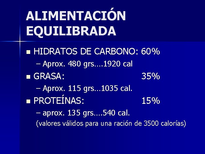 ALIMENTACIÓN EQUILIBRADA n HIDRATOS DE CARBONO: 60% – Aprox. 480 grs…. 1920 cal n