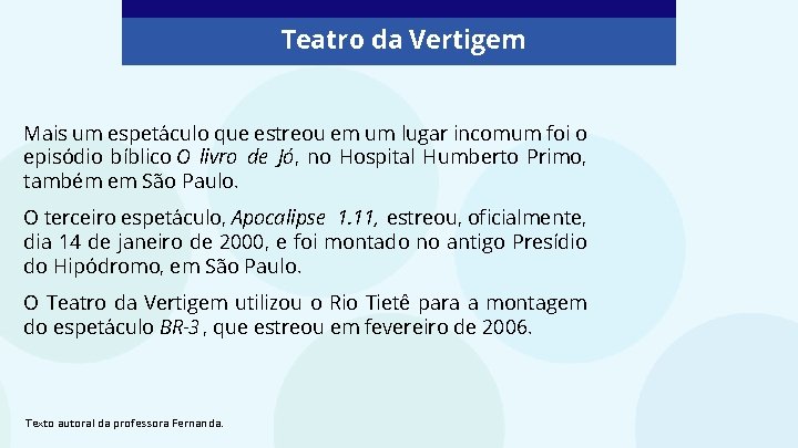 Teatro da Vertigem Mais um espetáculo que estreou em um lugar incomum foi o