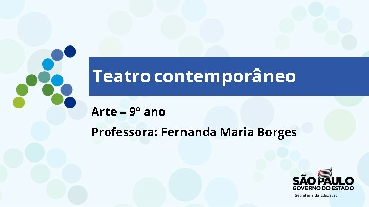 Teatro contemporâneo Arte – 9º ano Professora: Fernanda Maria Borges 