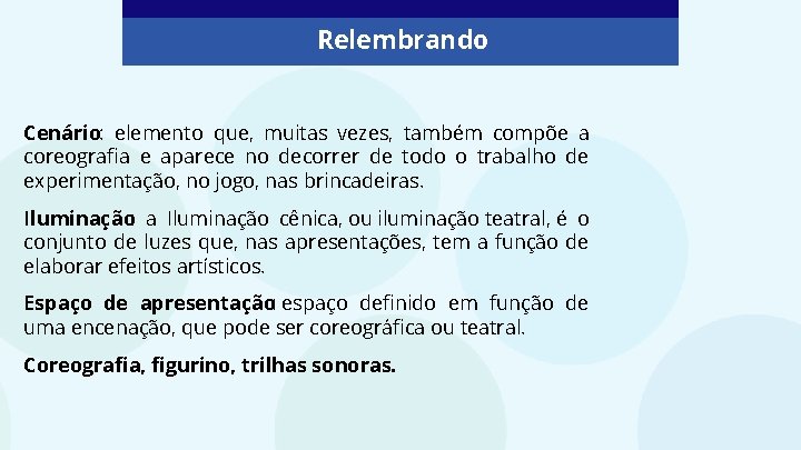 Relembrando Cenário: elemento que, muitas vezes, também compõe a coreografia e aparece no decorrer