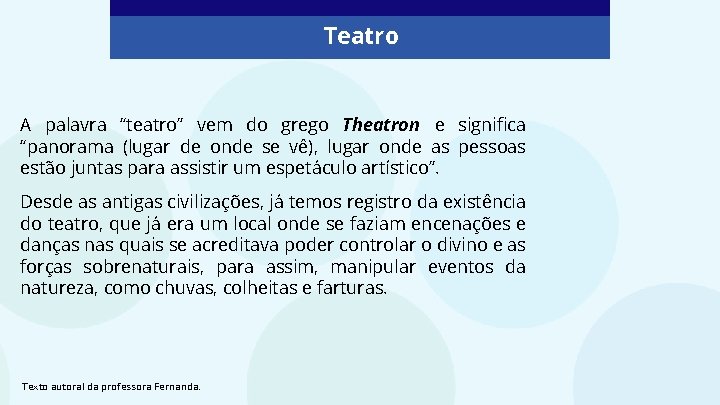 Teatro A palavra “teatro” vem do grego Theatron e significa “panorama (lugar de onde