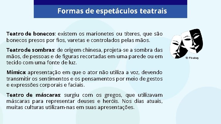 Formas de espetáculos teatrais Teatro de bonecos: existem os marionetes ou títeres, que são