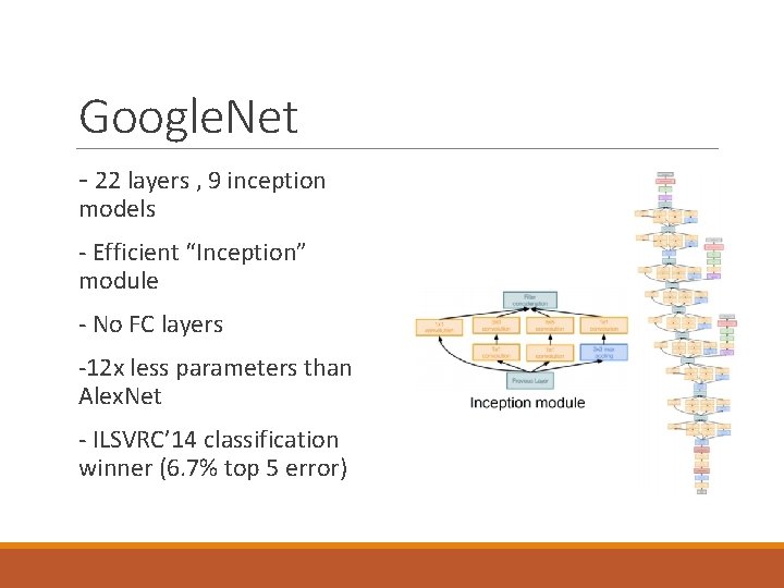 Google. Net - 22 layers , 9 inception models - Efficient “Inception” module -