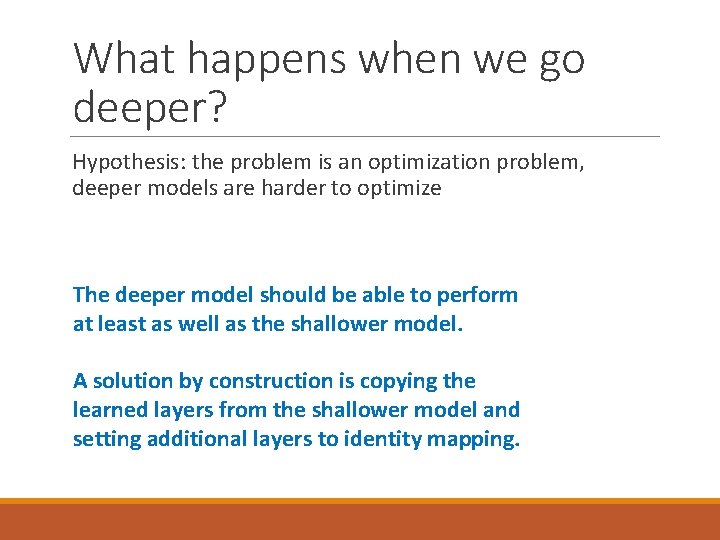 What happens when we go deeper? Hypothesis: the problem is an optimization problem, deeper