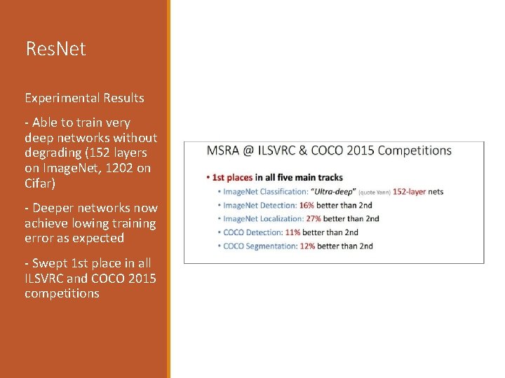 Res. Net Experimental Results - Able to train very deep networks without degrading (152