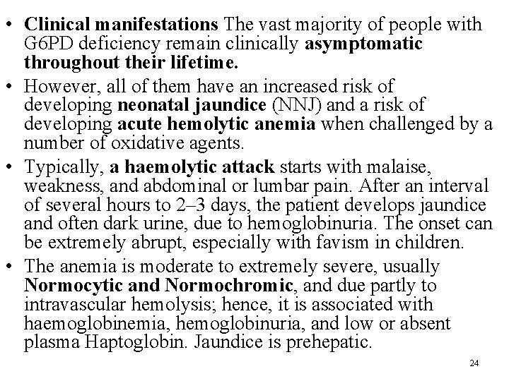  • Clinical manifestations The vast majority of people with G 6 PD deficiency