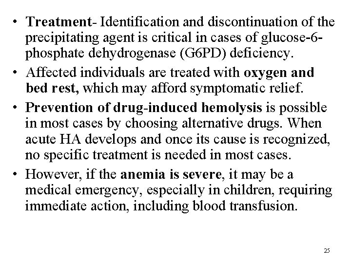  • Treatment- Identification and discontinuation of the precipitating agent is critical in cases