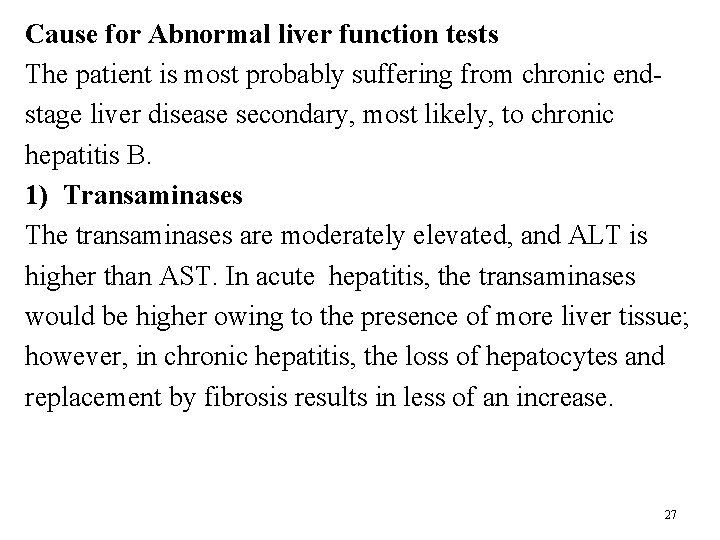 Cause for Abnormal liver function tests The patient is most probably suffering from chronic