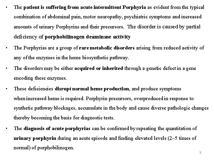  • The patient is suffering from acute intermittent Porphyria as evident from the