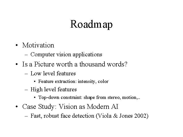 Roadmap • Motivation – Computer vision applications • Is a Picture worth a thousand