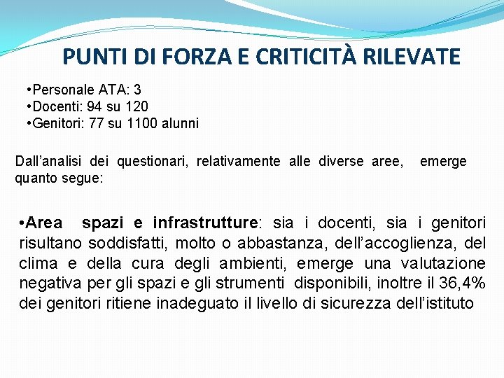 PUNTI DI FORZA E CRITICITÀ RILEVATE • Personale ATA: 3 • Docenti: 94 su