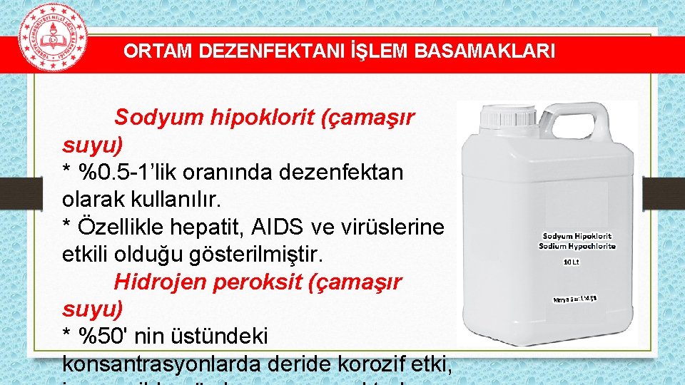 ORTAM DEZENFEKTANI İŞLEM BASAMAKLARI Sodyum hipoklorit (çamaşır suyu) * %0. 5 -1’lik oranında dezenfektan
