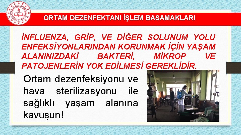 ORTAM DEZENFEKTANI İŞLEM BASAMAKLARI İNFLUENZA, GRİP, VE DİĞER SOLUNUM YOLU ENFEKSİYONLARINDAN KORUNMAK İÇİN YAŞAM