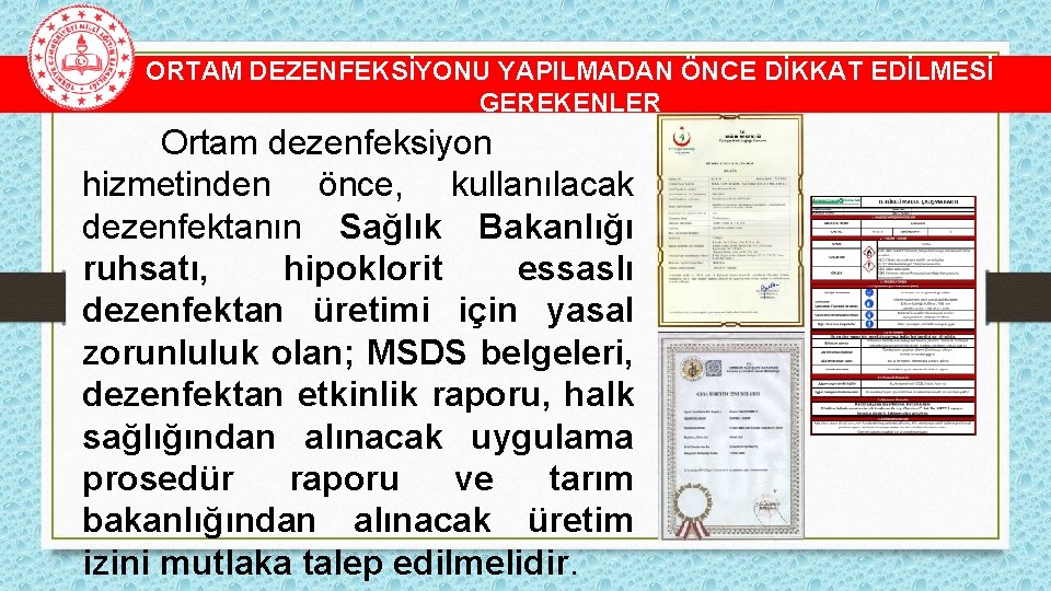 ORTAM DEZENFEKSİYONU YAPILMADAN ÖNCE DİKKAT EDİLMESİ GEREKENLER Ortam dezenfeksiyon hizmetinden önce, kullanılacak dezenfektanın Sağlık