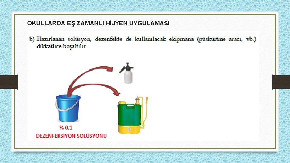 OKULLARDA EŞ ZAMANLI HİJYEN UYGULAMASI 