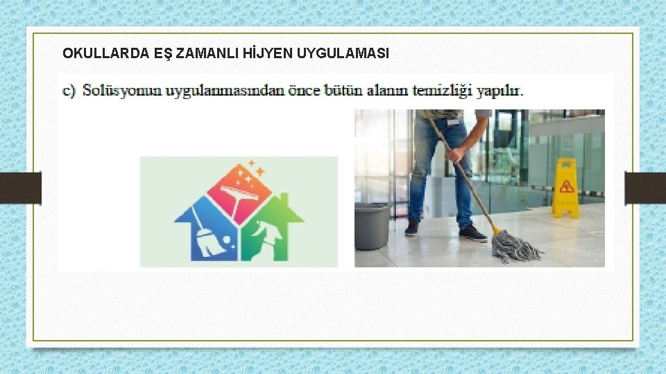 OKULLARDA EŞ ZAMANLI HİJYEN UYGULAMASI 