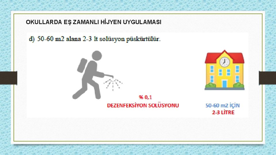 OKULLARDA EŞ ZAMANLI HİJYEN UYGULAMASI 