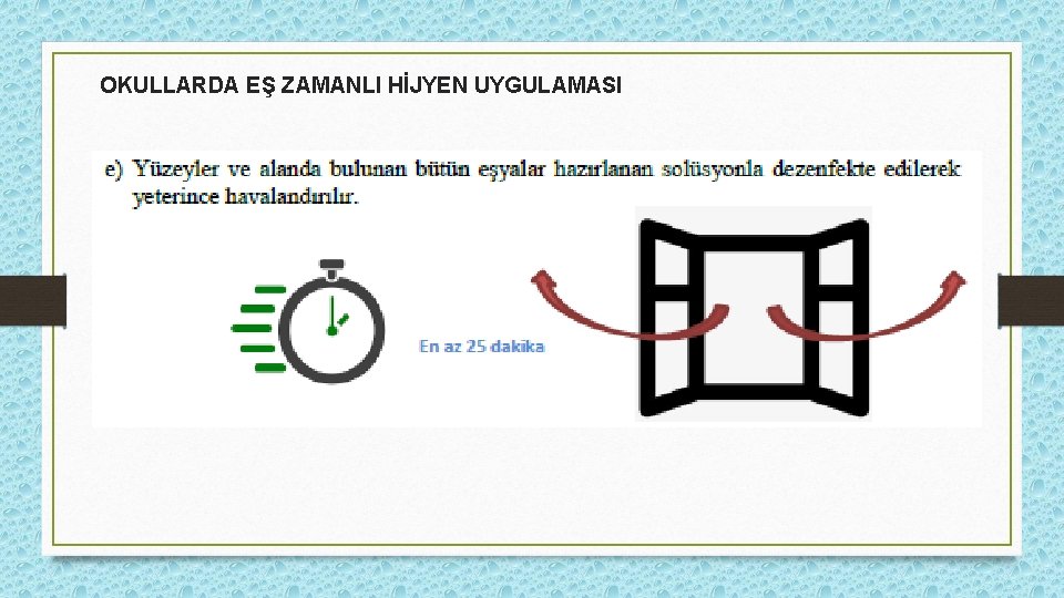 OKULLARDA EŞ ZAMANLI HİJYEN UYGULAMASI 