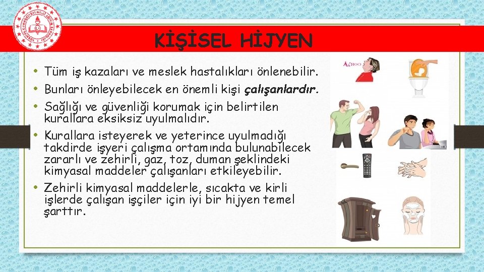 KİŞİSEL HİJYEN • Tüm iş kazaları ve meslek hastalıkları önlenebilir. • Bunları önleyebilecek en