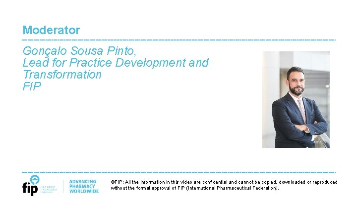 Moderator Gonçalo Sousa Pinto, Lead for Practice Development and Transformation FIP ©FIP: All the