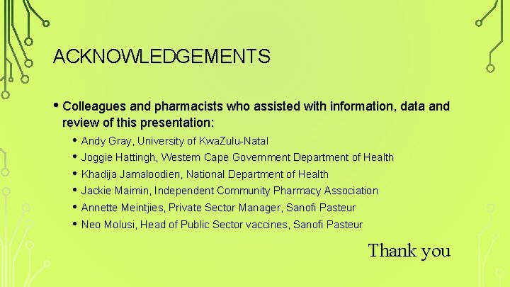 ACKNOWLEDGEMENTS • Colleagues and pharmacists who assisted with information, data and review of this