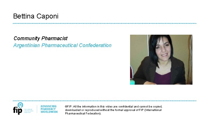Bettina Caponi Community Pharmacist Argentinian Pharmaceutical Confederation ©FIP: All the information in this video