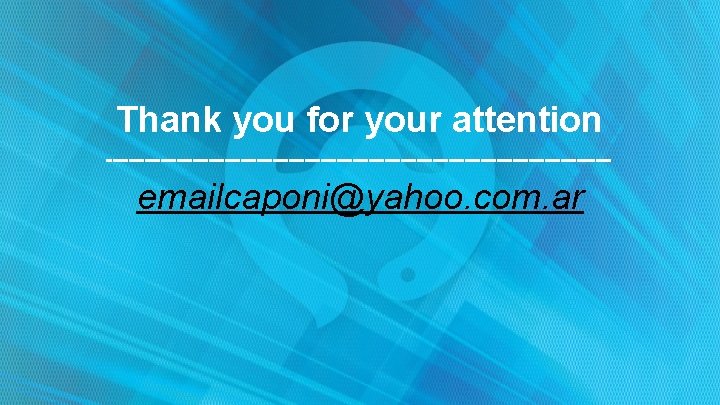 Thank you for your attention emailcaponi@yahoo. com. ar 