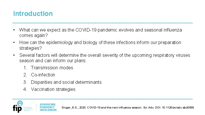 Introduction • What can we expect as the COVID-19 pandemic evolves and seasonal influenza