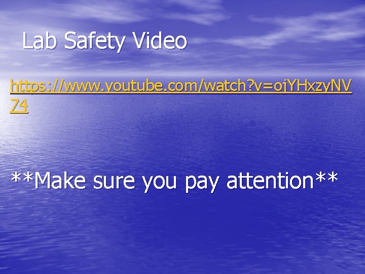 Lab Safety Video https: //www. youtube. com/watch? v=oj. YHxzy. NV 74 **Make sure you