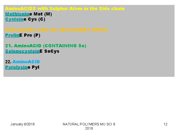 Amino. ACIDS with Sulphur Atom in the Side chain Methionine Met (M) Cysteine Cys