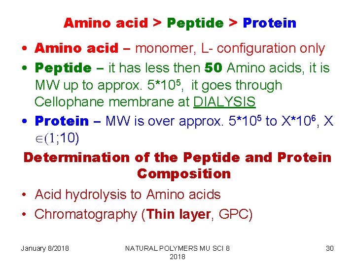 Amino acid > Peptide > Protein • Amino acid – monomer, L- configuration only